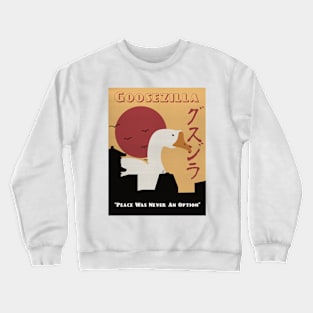 Goose Peace Was Never Option, Goosezilla Crewneck Sweatshirt